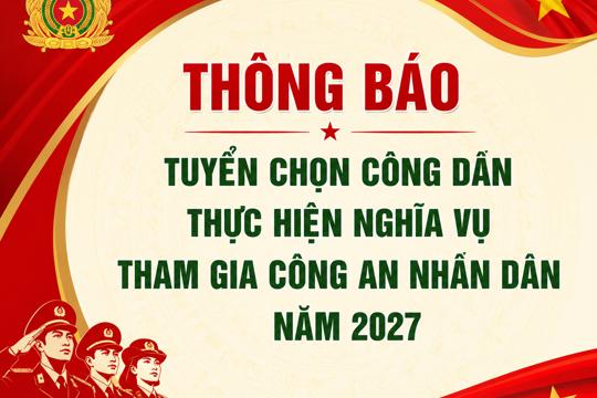 Thông báo Tuyển chọn công dân thực hiện nghĩa vụ tham gia Công an nhân dân năm 2027